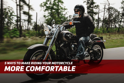 5 Ways To Make Riding Your Motorcycle More Comfortable